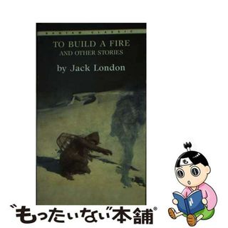 【中古】 To Build a Fire and Other Stories/BANTAM CLASSICS/Jack London(洋書)