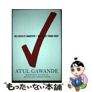 【中古】 The Checklist Manifesto: How to Get Things Right/METROPOLITAN BOOKS/Atul Gawande(洋書)