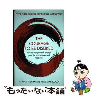 【中古】 COURAGE TO BE DISLIKED,THE(H)/FABER & FABER UK/ICHIRO/KOGA KISHIMI, FUMITAKE(洋書)