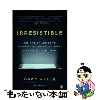 【中古】 Irresistible: The Rise of Addictive Technology and the Business of Keeping Us Hooked/PENGUIN GROUP/Adam Alter(洋書)