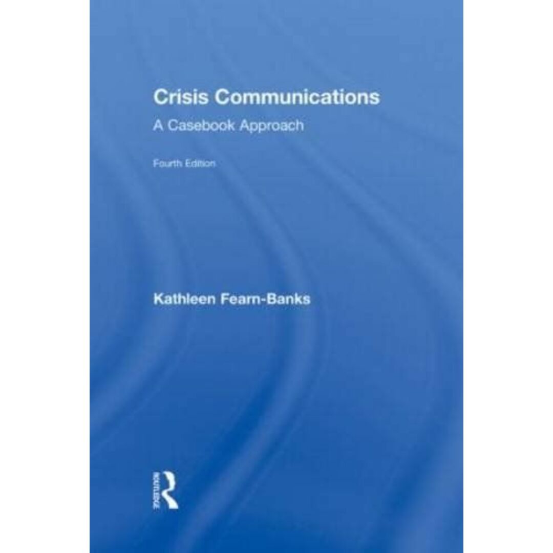 Crisis Communications: A Casebook Approach (Routledge Communication Series) Fearn-Banks， Kathleen エンタメ/ホビーの本(語学/参考書)の商品写真