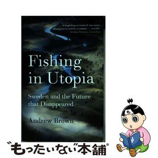 【中古】 Fishing in Utopia: Sweden and the Future That Disappeared/GRANTA/Andrew Brown(洋書)