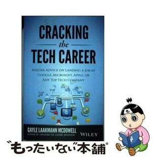 【中古】 Cracking the Tech Career: Insider Advice on Landing a Job at Google, Microsoft, Apple, or Any Top Te/WILEY/Gayle Laakmann McDowell(洋書)