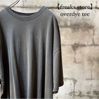 フリークスストア(FREAK'S STORE)のfreaks store  over dye tee GRAY(Tシャツ/カットソー(半袖/袖なし))