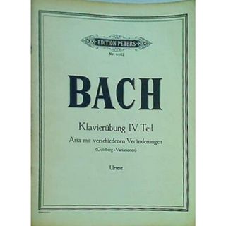 楽譜・スコア EDITION PETERS Nr. 4462 BACH Klavierubung IV. Teil Aria mit verschiedenen Veranderungen Goldberg Variationen ペータース版(楽譜)