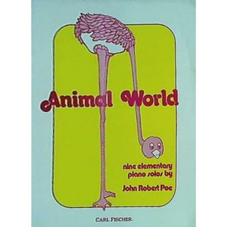 楽譜・スコア Animal World nine elementary plano solos by John Robert Poe CARL FISCHER アニマル・ワールド ジョン・ポー(楽譜)