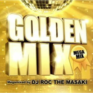 ＧＯＬＤＥＮ　ＭＩＸ　Ｍｅｇａｍｉｘｅｄ　ｂｙ　ＤＪ　ＲＯＣ　ＴＨＥ　ＭＡＳＡＫＩ(クラブ/ダンス)