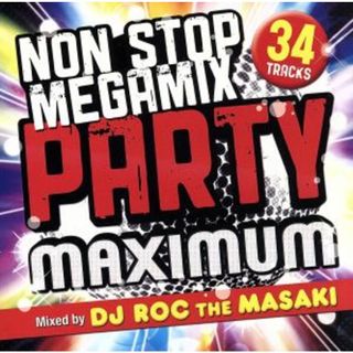 ＮＯＮ　ＳＴＯＰ　ＭＥＧＡ　ＭＩＸ　ＰＡＲＴＹ－ＭＡＸＩＭＵＭ－Ｍｉｘｅｄ　ｂｙ　ＤＪ　ＲＯＣ　ＴＨＥ　ＭＡＳＡＫＩ(クラブ/ダンス)