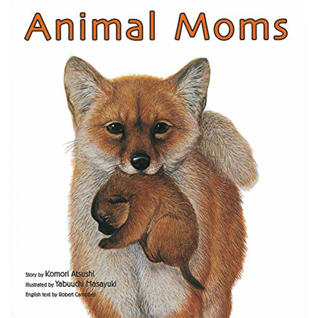 Animal Moms (英語でたのしむ 福音館の絵本)／Komori Atsushi、Yabuuchi Masayuki、Robert Campbell エンタメ/ホビーの本(絵本/児童書)の商品写真