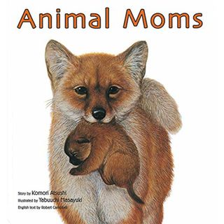 Animal Moms (英語でたのしむ 福音館の絵本)／Komori Atsushi、Yabuuchi Masayuki、Robert Campbell(絵本/児童書)