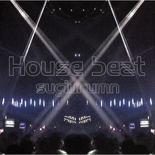 Ｈｏｕｓｅ　ｂｅａｔ