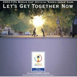 ＬＥＴ’Ｓ　ＧＥＴ　ＴＯＧＥＴＨＥＲ　ＮＯＷ　２００２　ＦＩＦＡ　ワールドカップ　「コリア・ジャパン」(ポップス/ロック(邦楽))