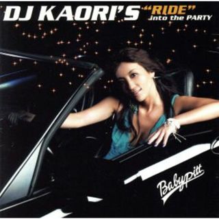 ＤＪ　ＫＡＯＲＩ’Ｓ　“ＲＩＤＥ”　ｉｎｔｏ　ｔｈｅ　ＰＡＲＴＹ <CCCD>(クラブ/ダンス)