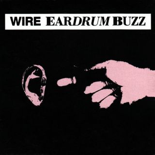 Wire – Eardrum Buzz(ポップス/ロック(洋楽))