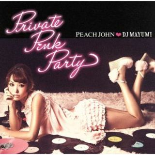 ＰＥＡＣＨ　ＪＯＨＮ×ＤＪ　ＭＡＹＵＭＩ　Ｐｒｉｖａｔｅ　Ｐｉｎｋ　Ｐａｒｔｙ(クラブ/ダンス)