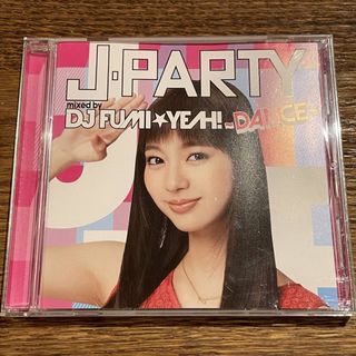 【J-PARTY ~DANCE~】Mixed by DJ FUMI★YEAH!(ポップス/ロック(邦楽))