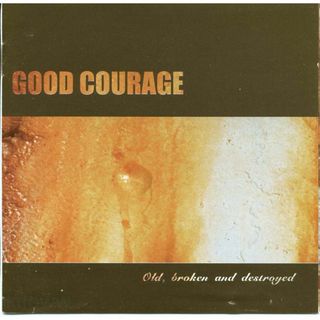 GOOD COURAGE - Old , Broken & Destroyed(ポップス/ロック(洋楽))