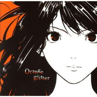 Ｏｒａｎｇｅ　ｇｌｉｔｔｅｒ(ポップス/ロック(邦楽))