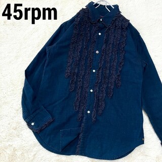 45rpm - ★美品★45rpm 藍染 フリル ドレスシャツ インディゴ R刺繍 サイズ2