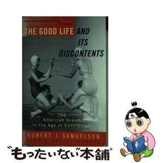 【中古】 The Good Life and Its DiscontentsThe American Dream in the Age of Entitlement Robert J. Samuelson(洋書)