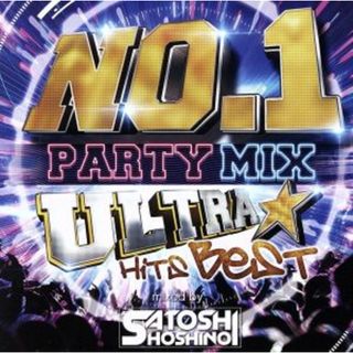 ＮＯ．１　ＰＡＲＴＹ　ＭＩＸ－ＵＬＴＲＡ　ＨＩＴＳ　Ｒ＆Ｂ－Ｍｉｘｅｄ　ｂｙ　ＳＡＴＯＳＨＩ　ＨＯＳＨＩＮＯ(クラブ/ダンス)