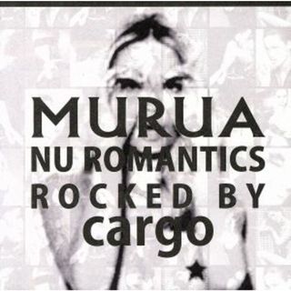 ＭＵＲＵＡ：ｎｕ　ｒｏｍａｎｔｉｃｓ－ｒｏｃｋｅｄ　ｂｙ　ｃａｒｇｏ(クラブ/ダンス)