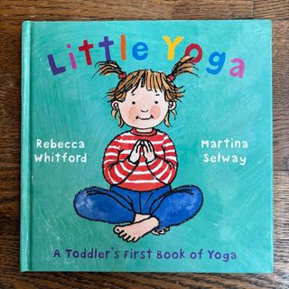 Little Yoga: A Toddler’s First Book Of…(絵本/児童書)