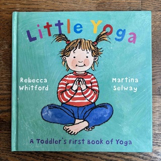 Little Yoga: A Toddler’s First Book Of…(絵本/児童書)