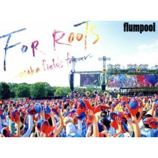 ｆｌｕｍｐｏｏｌ　真夏の野外★ＬＩＶＥ　２０１５　「ＦＯＲ　ＲＯＯＴＳ」　～オオサカ・フィールズ・フォーエバー～　ａｔ　ＯＳＡＫＡ　ＯＩＺＵＭＩ　ＲＹＯＫＵＣＨＩ(ミュージック)