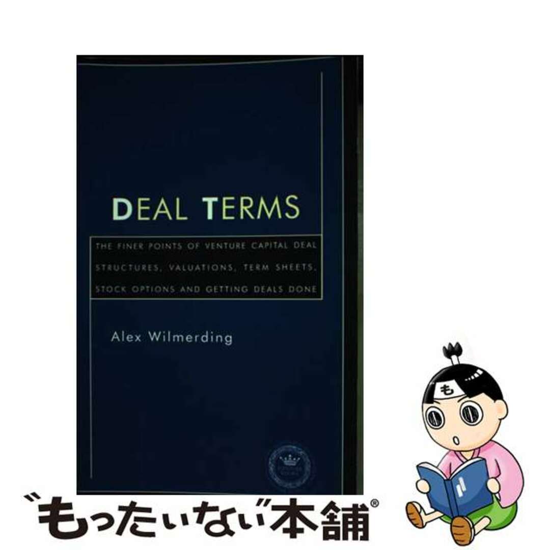 【中古】 Deal Terms: The Finer Points of Venture Capital Deal Structures, Valuations, Term Sheets, Stock Opti/ASPATORE BOOKS/Alex Wilmerding エンタメ/ホビーの本(洋書)の商品写真