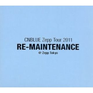 ＣＮＢＬＵＥ　Ｚｅｅｐ　Ｔｏｕｒ　２０１１～ＲＥ－ＭＡＩＮＴＥＮＡＮＣＥ～＠Ｚｅｅｐ　Ｔｏｋｙｏ(ミュージック)