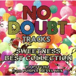 ＮＯ　ＤＯＵＢＴ　ＴＲＡＣＫＳ　ＳＷＥＥＴＮＥＳＳ　ＢＥＳＴ　ＣＯＬＬＥＣＴＩＯＮ　ＤＪ　ＰＳＹＣＨＯ　ｆｒｏｍ　ＰＵＲＰＬＥ　ＲＥＶＥＬ　ＭＩＸ(ヒップホップ/ラップ)