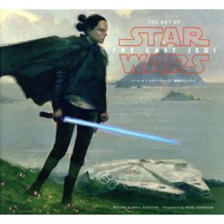 アート・オブ・スター・ウォーズ／最後のジェダイ ＴＨＥ　ＡＲＴ　ＯＦ　ＳＴＡＲ　ＷＡＲＳ／ＴＨＥ　ＬＡＳＴ　ＪＥＤＩ／フィル・スゾタック(著者),ライアン・ジョンソン(著者)(アート/エンタメ)