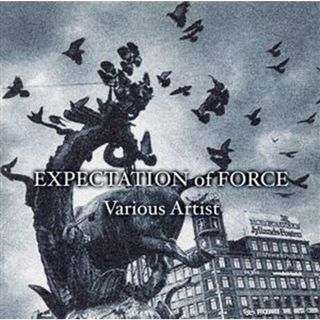 ＥＸＰＥＣＴＡＴＩＯＮ　ｏｆ　ＦＯＲＣＥ(ポップス/ロック(邦楽))