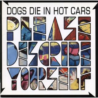 DOGS DIE IN HOT CARS - Please Describe(ポップス/ロック(洋楽))