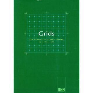 Ｇｒｉｄｓ ｔｈｅ　ｓｔｒｕｃｔｕｒｅ　ｏｆ　ｇｒａｐｈｉｃ　ｄｅｓｉｇｎ／アンドレ・ジュート(著者),平賀幸子(訳者)(アート/エンタメ)