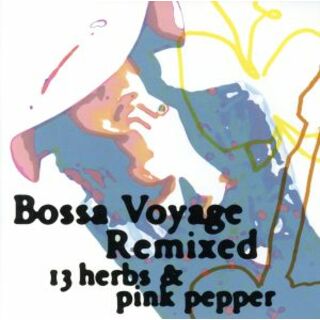 ボッサ・ヴォヤージ・リミックス～１３ハーブス＆ピンク・ペッパー～(ポップス/ロック(洋楽))