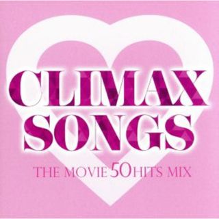 ＣＬＩＭＡＸ　ＳＯＮＧＳ　－ＴＨＥ　ＭＯＶＩＥ　５０　ＨＩＴＳ　ＭＩＸ－(映画音楽)