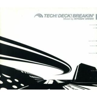 ＴＥＣＨ　ＤＥＣＫ　Ｂｒｅａｋｉｎ’　ｍｉｘｅｄ　ｂｙ　ＨＩＴＯＳＨＩ　ＯＨＩＳＨＩ(ポップス/ロック(邦楽))