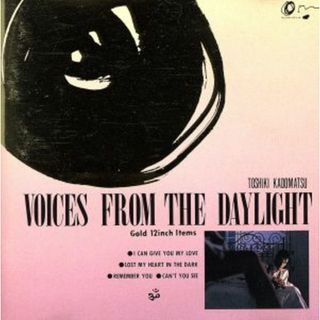 Ｖｏｉｃｅｓ　ｆｒｏｍ　ｔｈｅ　ｄａｙｌｉｇｈｔ（Ｇｏｌｄ　１２ｉｎｃｈ　Ｉｔｅｎｓ）(ポップス/ロック(邦楽))