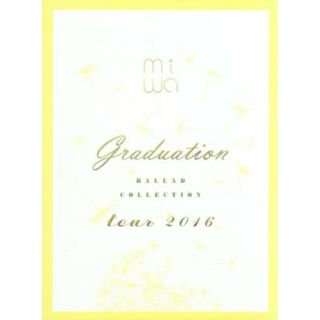 ｍｉｗａ“ｂａｌｌａｄ　ｃｏｌｌｅｃｔｉｏｎ”ｔｏｕｒ　２０１６　～ｇｒａｄｕａｔｉｏｎ～（完全生産限定版）（Ｂｌｕ－ｒａｙ　Ｄｉｓｃ）(ミュージック)