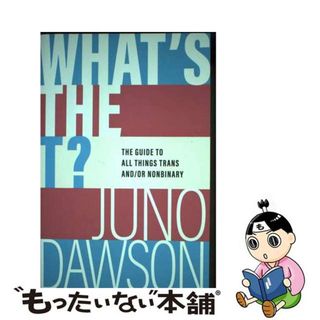 【中古】 What’s the T?: The Guide to All Things Trans And/Or Nonbinary/SOURCEBOOKS INC/Juno Dawson(洋書)