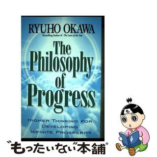 【中古】 The Philosophy of Progress: How to Develop Infinite Prosperity/LANTERN BOOKS/Ryuho Okawa(洋書)