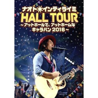 ナオト・インティライミ　ＨＡＬＬ　ＴＯＵＲ～アットホールで、アットホームなキャラバン２０１６～（初回限定版）（Ｂｌｕ－ｒａｙ　Ｄｉｓｃ）(ミュージック)