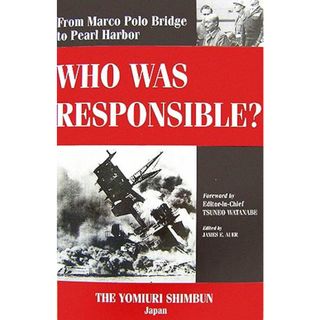 Ｆｒｏｍ　Ｍａｒｃｏ　Ｐｏｌｏ　Ｂｒｉｄｇｅ　ｔｏ　Ｐｅａｒｌ　Ｈａｒｂｏｒ：Ｗｈｏ　ｗａｓ　ｒｅｓｐｏｎｓｉｂｌｅ？／読売新聞戦争責任検証委員会【著】，読売新聞英字新聞部【訳】(人文/社会)