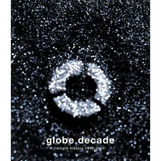 ｇｌｏｂｅ　ｄｅｃａｄｅ　－ｓｉｎｇｌｅ　ｈｉｓｔｏｒｙ　１９９５－２００４－(ポップス/ロック(邦楽))