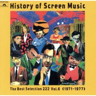 Ｈｉｓｔｏｒｙ　ｏｆ　Ｓｃｒｅｅｎ　Ｍｕｓｉｃ　Ｔｈｅ　Ｂｅｓｔ　Ｓｅｌｅｃｔｉｏｎ　２２２　Ｖｏｌ．６（１９７１－１９７７）(映画音楽)