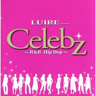 ＬＵＩＲＥ　Ｐｒｅｓｅｎｔｓ　Ｃｅｌｅｂｚ　～Ｒ＆Ｂ　Ｈｉｐ　Ｈｏｐ～(ヒップホップ/ラップ)