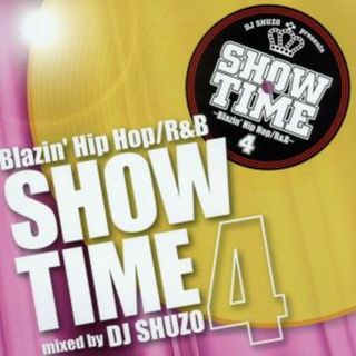 ＳＨＯＷ　ＴＩＭＥ　４～Ｂｌａｚｉｎ’　Ｈｉｐ　Ｈｏｐ／Ｒ＆Ｂ～ｍｉｘｅｄ　ｂｙ　ＤＪ　ＳＨＵＺＯ(クラブ/ダンス)