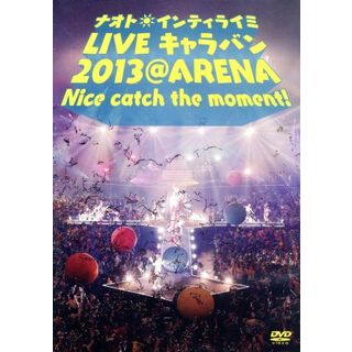 ナオト・インティライミ　ＬＩＶＥ　キャラバン　２０１３＠ＡＲＥＮＡ　Ｎｉｃｅ　ｃａｔｃｈ　ｔｈｅ　ｍｏｍｅｎｔ！(ミュージック)